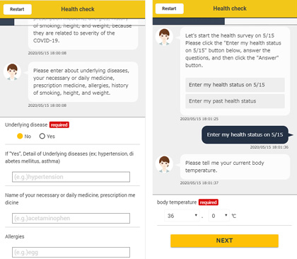 Figure : Input screens of the English version of Health Monitoring Chat. People who’ve come into contact with the virus report their health through their smartphones every day and the doctor manages the information in a list format. This method reduces effort required by doctors and infected crew members.